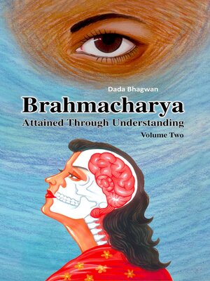 cover image of Brahmacharya Attained Through Understanding (Volume Two)